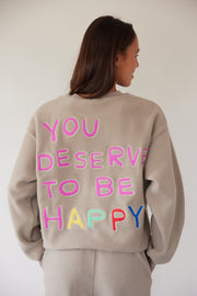 You Deserve to be Happy Teddy Crewneck